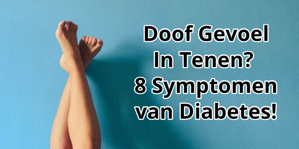 Doof Gevoel In Je Tenen? Ontdek 8 Symptomen Van Diabetes Type 2