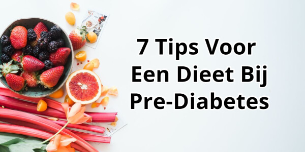 7 Tips Voor een Prediabetes Dieet (Natuurlijke Behandeling) 7 Tips Voor een Prediabetes Dieet (Natuurlijke Behandeling)