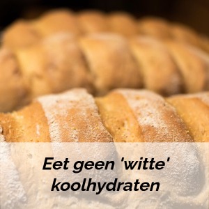 Eet geen witte koolhydraten