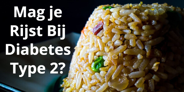 Mag Je Rijst Eten Bij Diabetes Type 2_ Lees Hier Het Antwoord! Mag Je Rijst Eten Bij Diabetes Type 2? Lees Hier Het Antwoord!