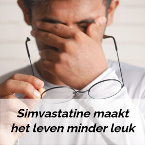Simvastatine maakt het leven minder leuk Simvastatine maakt het leven minder leuk