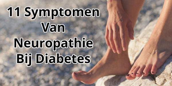 11 Symptomen Van Neuropathie Bij Diabetes + Behandel Tips