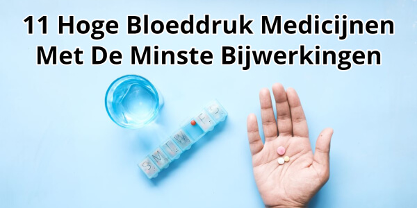 11 Medicijnen Tegen Hoge Bloeddruk Met De Minste Bijwerkingen