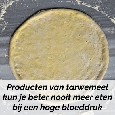 niet eten bij hoge bloeddruk tarwemeel producten met tarwemeel mag je niet eten bij hoge bloeddruk