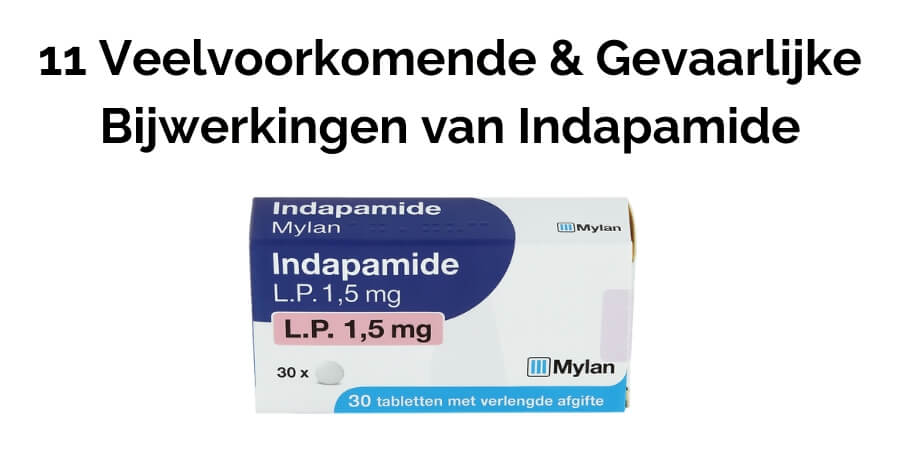 11 Veelvoorkomende & Gevaarlijke Bijwerkingen van Indapamide