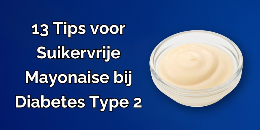 13 Tips voor Gezonde Suikervrije Mayonaise Om Te Kopen Bij Diabetes Type 2 13 Tips voor Gezonde Suikervrije Mayonaise Om Te Kopen Bij Diabetes Type 2