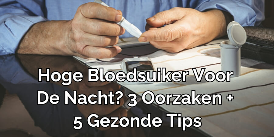 Hoge Bloedsuiker Voor De Nacht? 3 Oorzaken + 5 Gezonde Tips Hoge Bloedsuiker Voor De Nacht? 3 Oorzaken + 5 Gezonde Tips