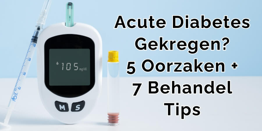 acute diabetes oorzaken en tips acute diabetes oorzaken en tips