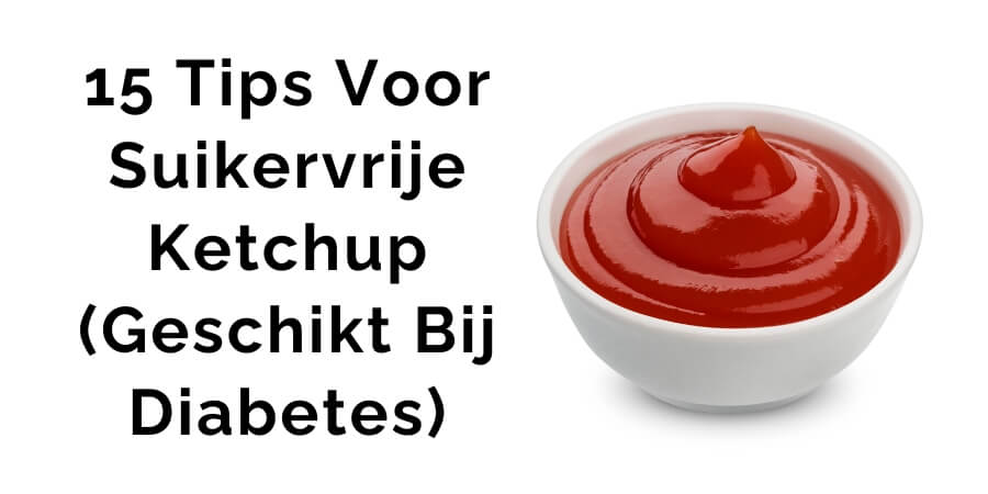 suikervrije ketchup om te kopen tips suikervrije ketchup om te kopen tips